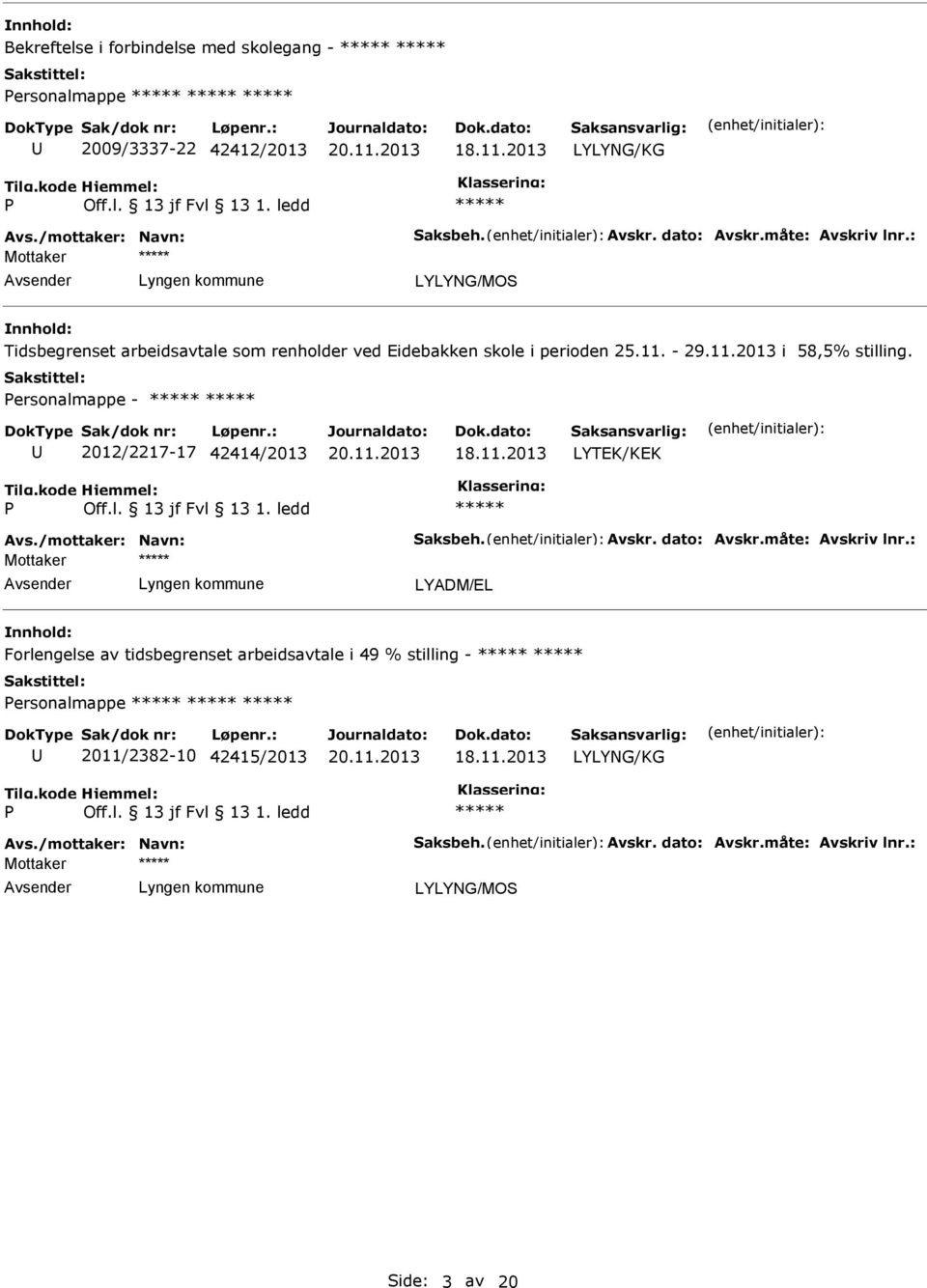 ersonalmappe - 2012/2217-17 42414/2013 LYTEK/KEK Avs./mottaker: Navn: Saksbeh. Avskr. dato: Avskr.måte: Avskriv lnr.