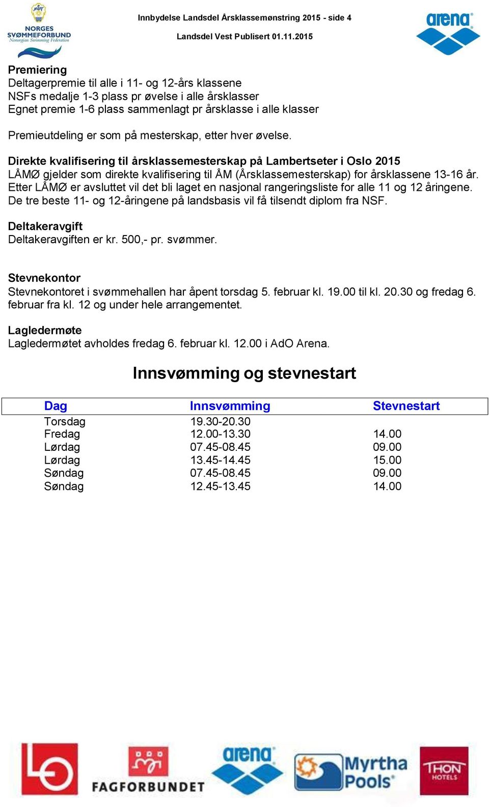 Direkte kvalifisering til årsklassemesterskap på Lambertseter i Oslo 2015 LÅMØ gjelder som direkte kvalifisering til ÅM (Årsklassemesterskap) for årsklassene 13-16 år.