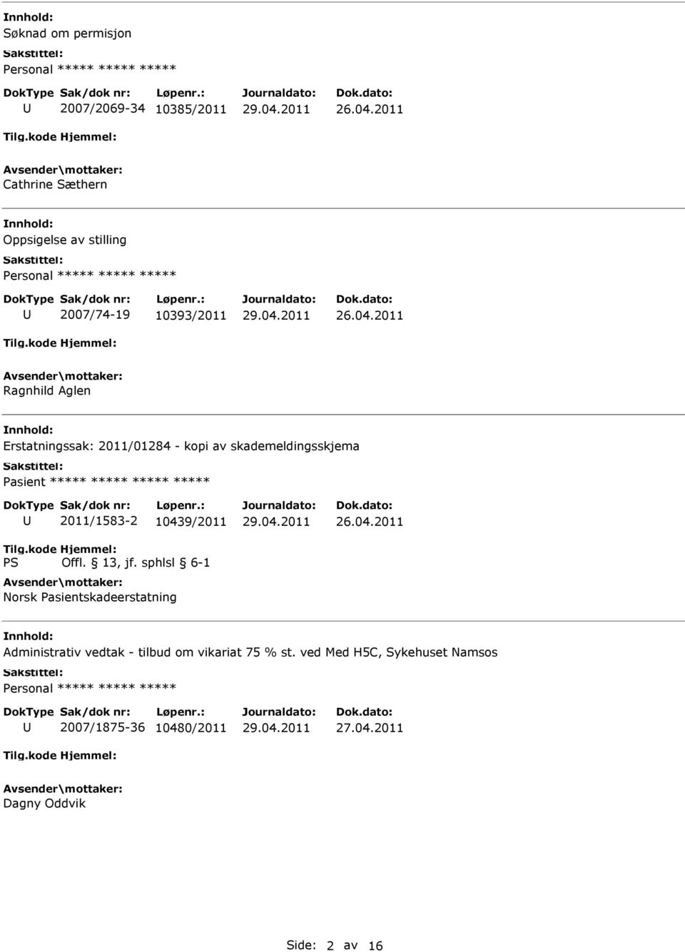 ***** ***** ***** 2011/1583-2 10439/2011 Norsk Pasientskadeerstatning Administrativ vedtak - tilbud