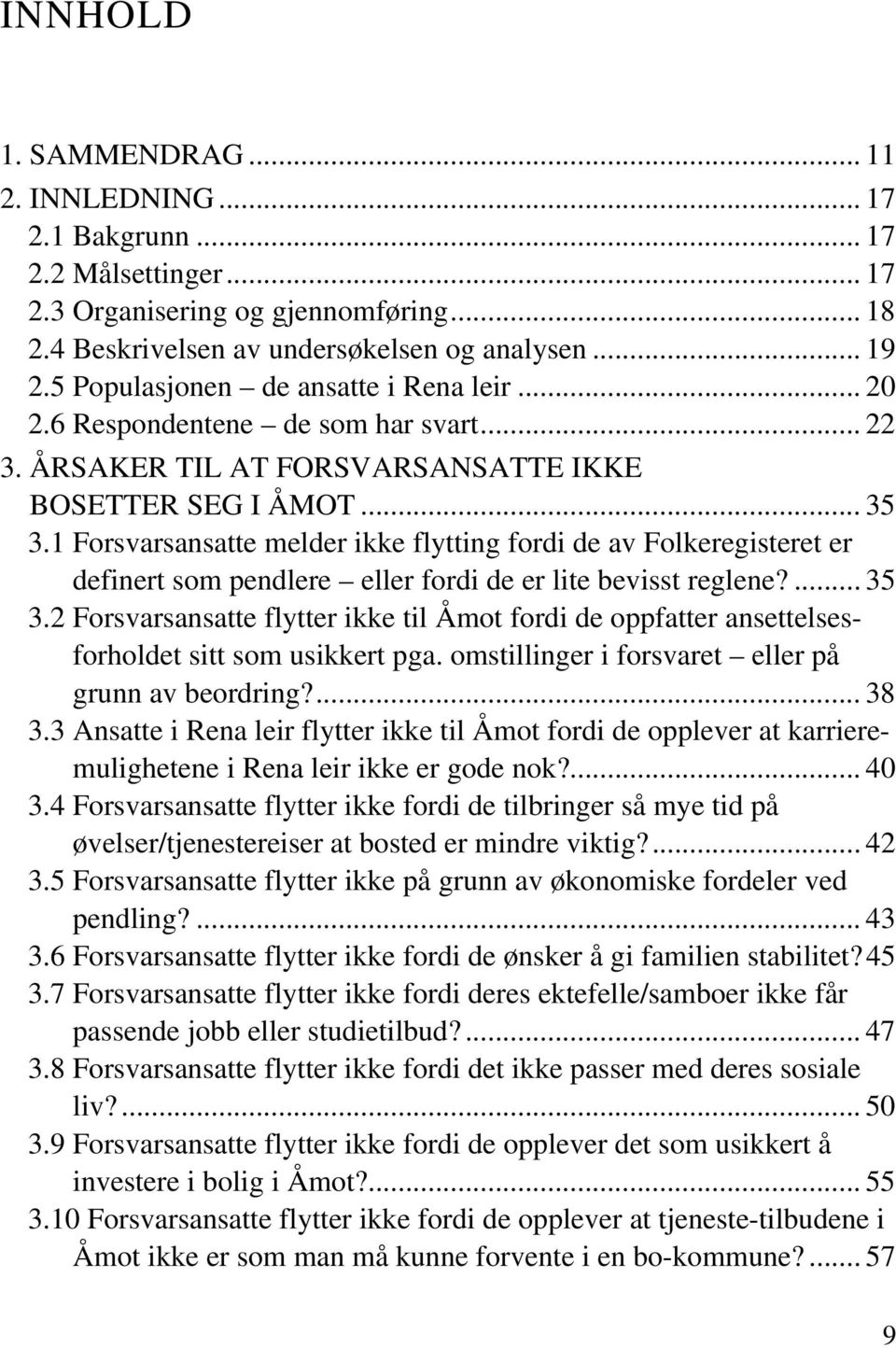 1 Forsvrsnstte meler ikke flytting fori e v Folkeregisteret er efinert som penlere eller fori e er lite evisst reglene?... 35 3.