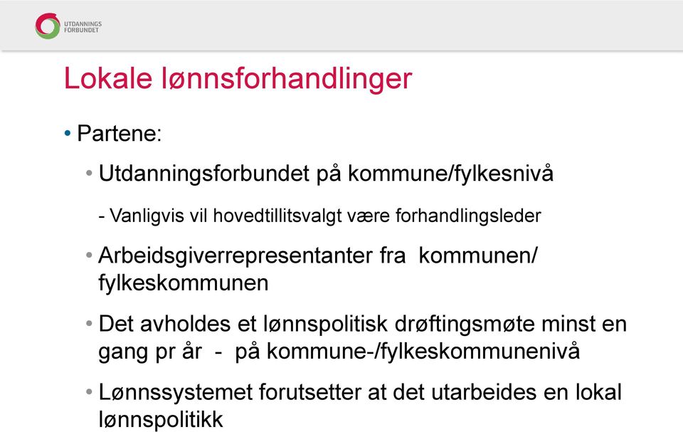 kommunen/ fylkeskommunen Det avholdes et lønnspolitisk drøftingsmøte minst en gang pr