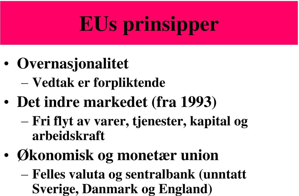 tjenester, kapital og arbeidskraft Økonomisk og monetær