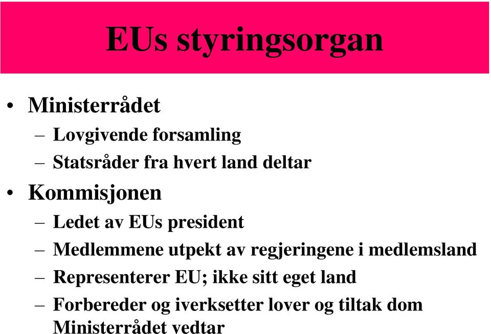 utpekt av regjeringene i medlemsland Representerer EU; ikke sitt