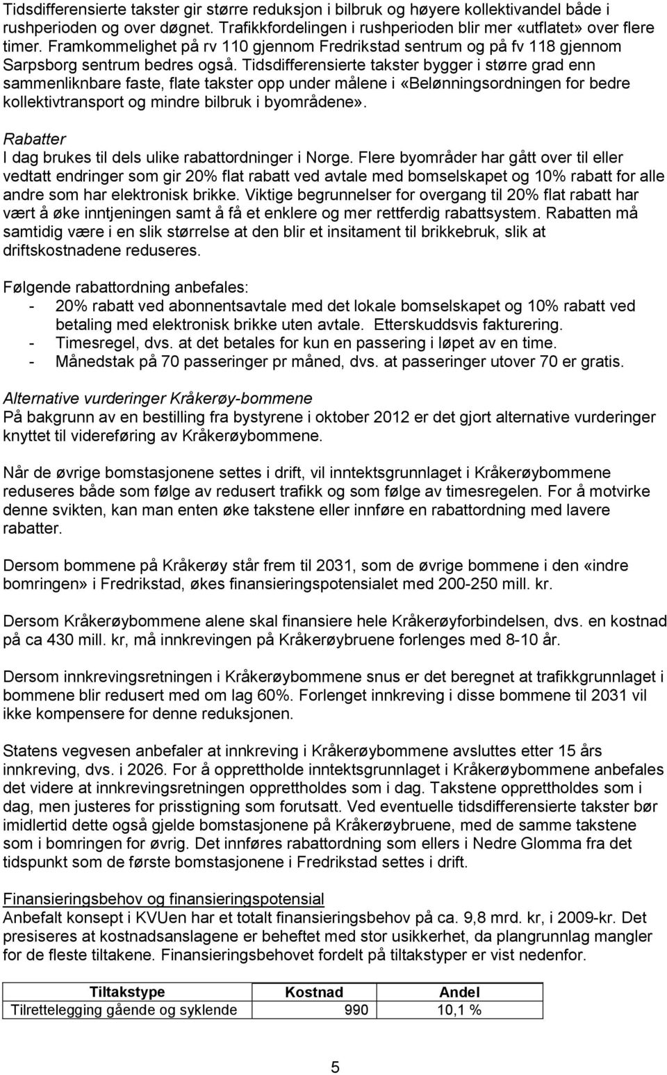 Tidsdifferensierte takster bygger i større grad enn sammenliknbare faste, flate takster opp under målene i «Belønningsordningen for bedre kollektivtransport og mindre bilbruk i byområdene».