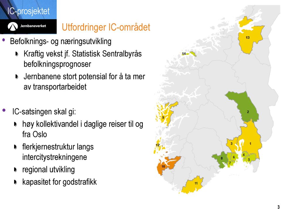 transportarbeidet IC-satsingen skal gi: høy kollektivandel i daglige reiser til og fra