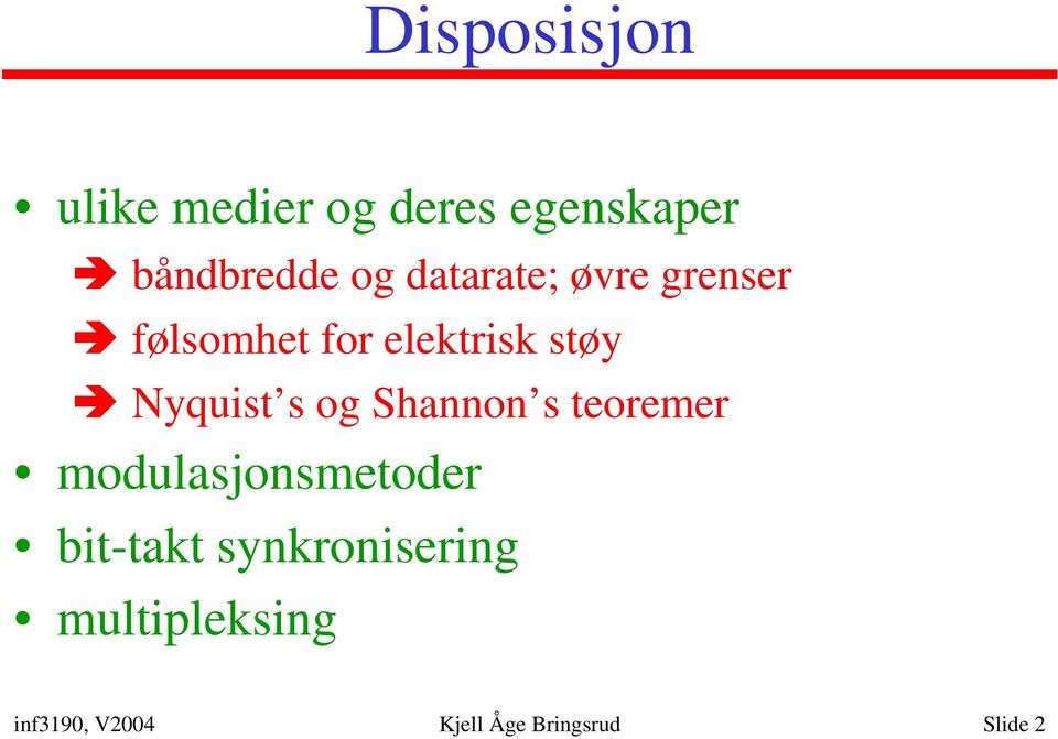 s og Shannon s teoremer modulasjonsmetoder bit-takt