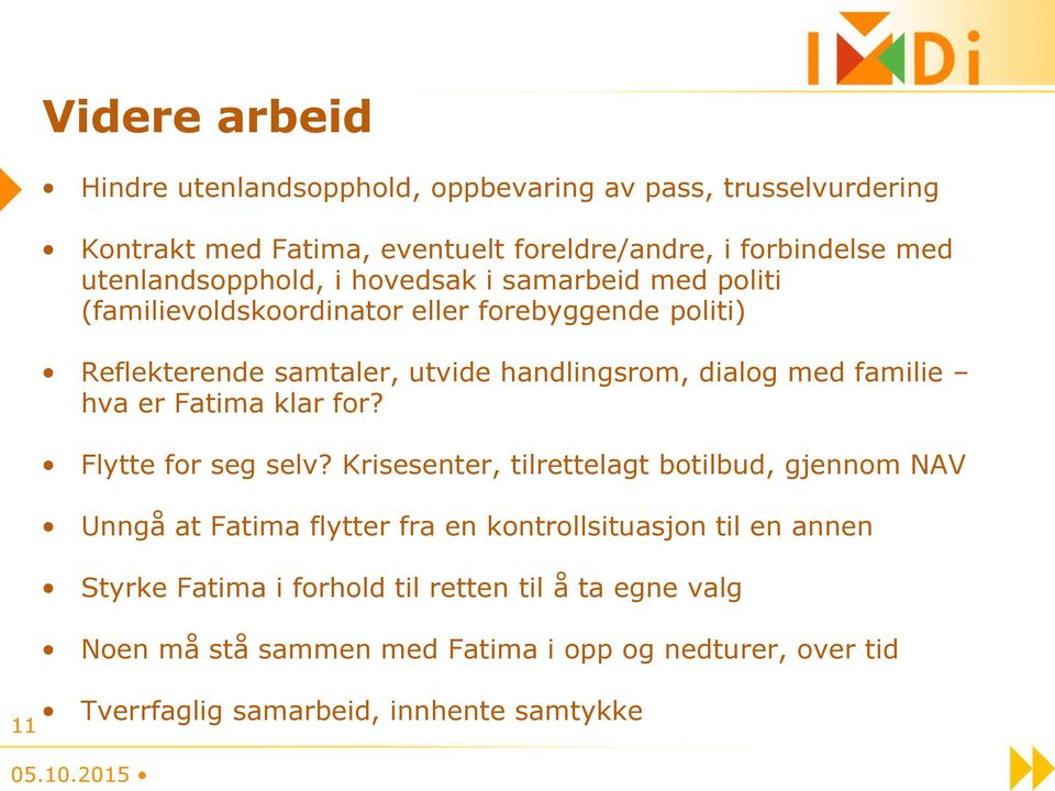 dialog med familie hva er Fatima klar for? Flytte for seg selv?