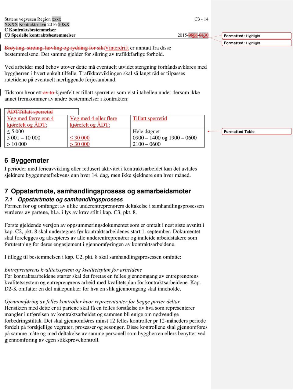 Trafikkavviklingen skal så langt råd er tilpasses rutetidene på eventuelt nærliggende ferjesamband.