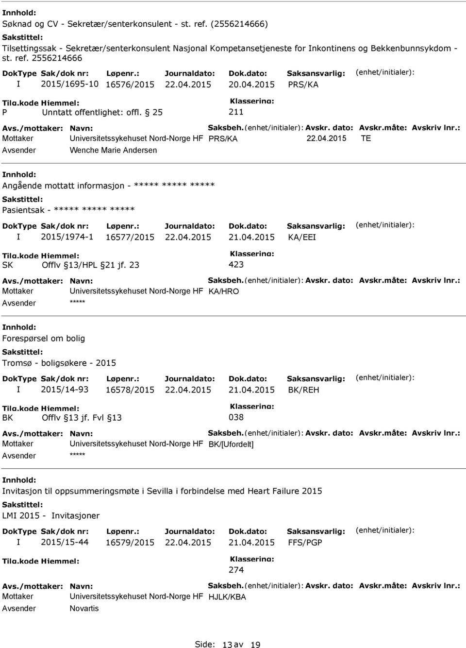 : Mottaker niversitetssykehuset Nord-Norge HF TE Wenche Marie Andersen Angående mottatt informasjon - ***** ***** ***** asientsak - ***** ***** ***** 2015/1974-1 16577/2015 KA/EE Offlv 13/HL 21 jf.