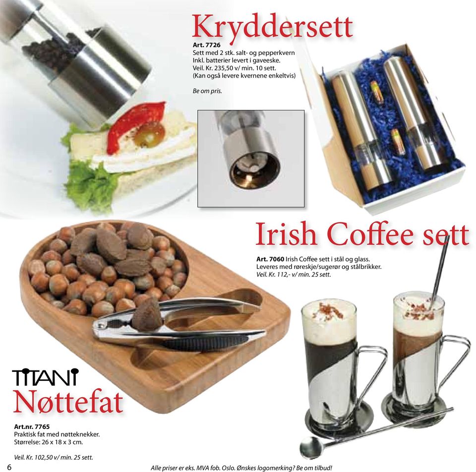 7060 Irish Coffee sett i stål og glass. Leveres med røreskje/sugerør og stålbrikker. Veil. Kr. 112,- v/ min.