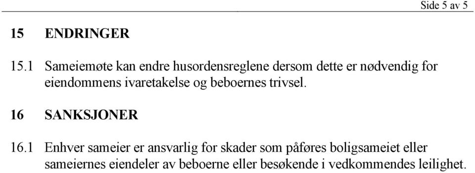 eiendommens ivaretakelse og beboernes trivsel. 16 SANKSJONER 16.