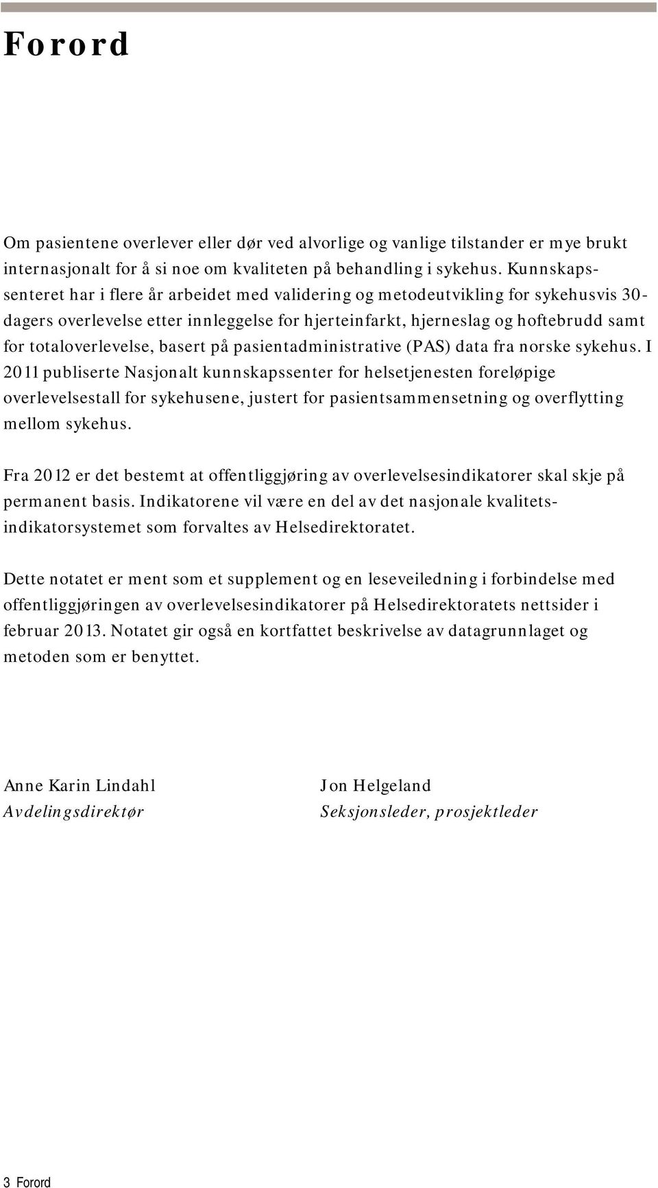 totaloverlevelse, basert på pasientadministrative (PAS) data fra norske sykehus.