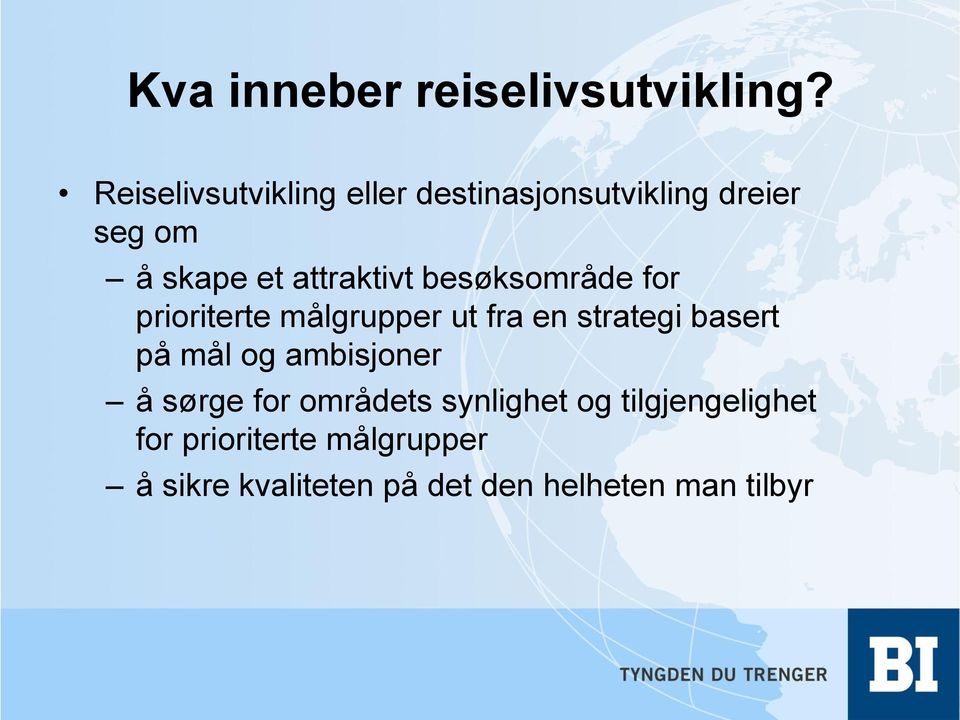 attraktivt besøksområde for prioriterte målgrupper ut fra en strategi basert på