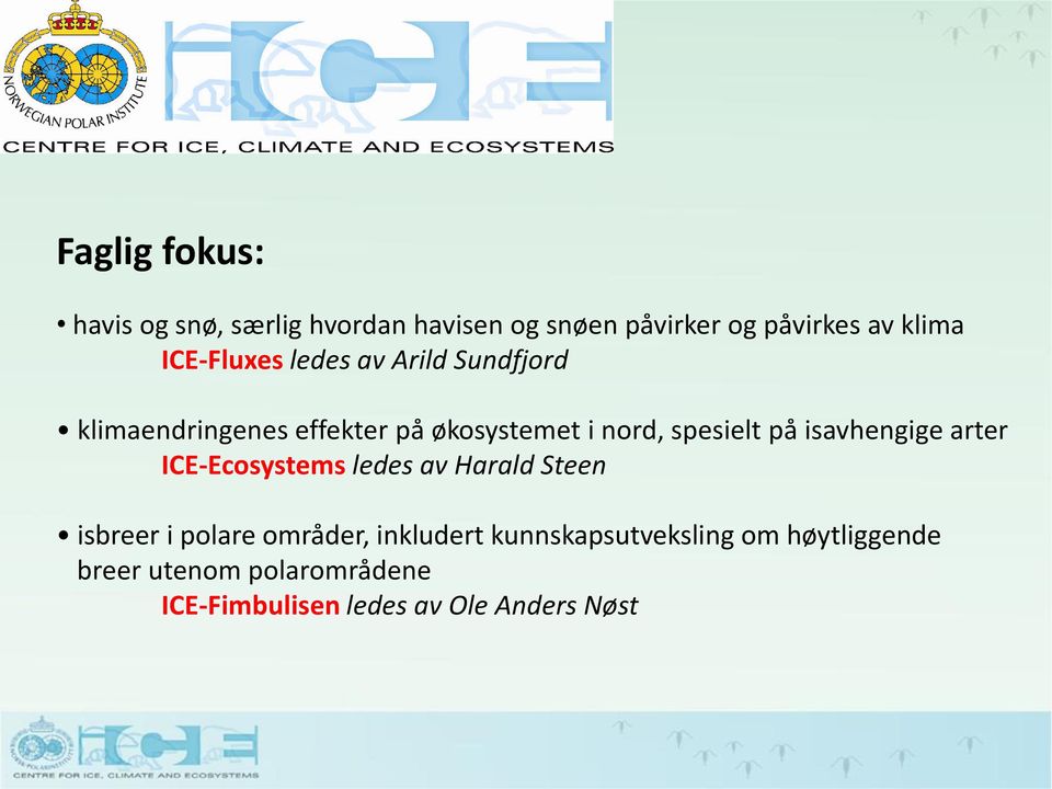 på isavhengige arter ICE-Ecosystems ledes av Harald Steen isbreer i polare områder, inkludert