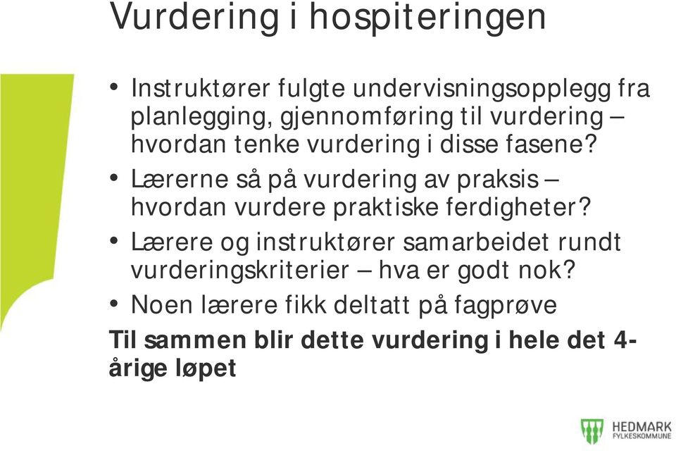 Lærerne så på vurdering av praksis hvordan vurdere praktiske ferdigheter?