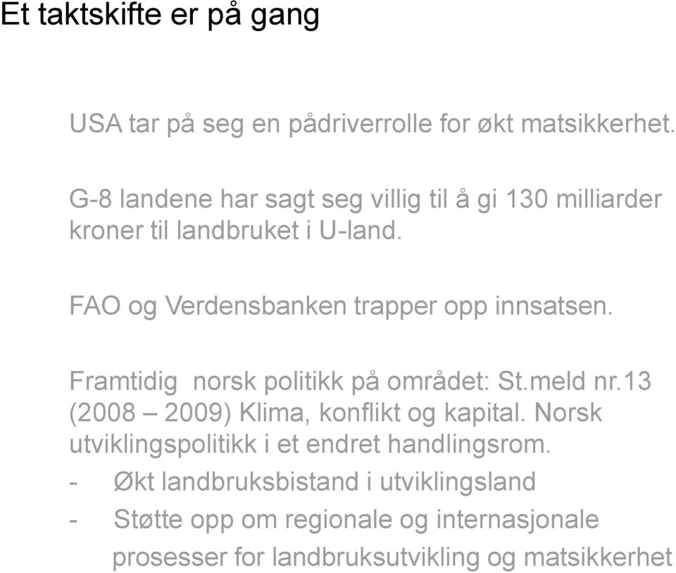 FAO og Verdensbanken trapper opp innsatsen. Framtidig norsk politikk på området: St.meld nr.