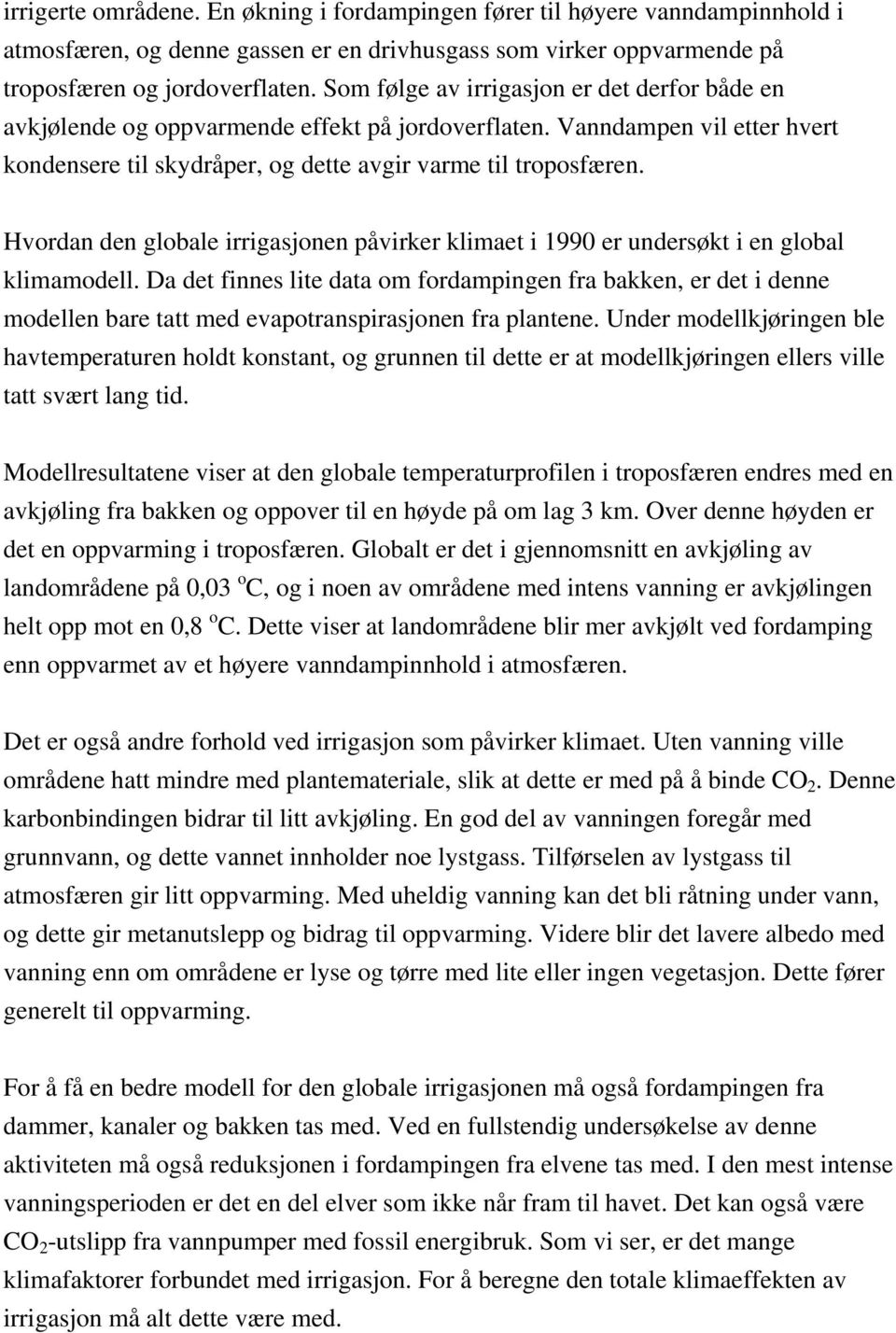 Hvordan den globale irrigasjonen påvirker klimaet i 1990 er undersøkt i en global klimamodell.