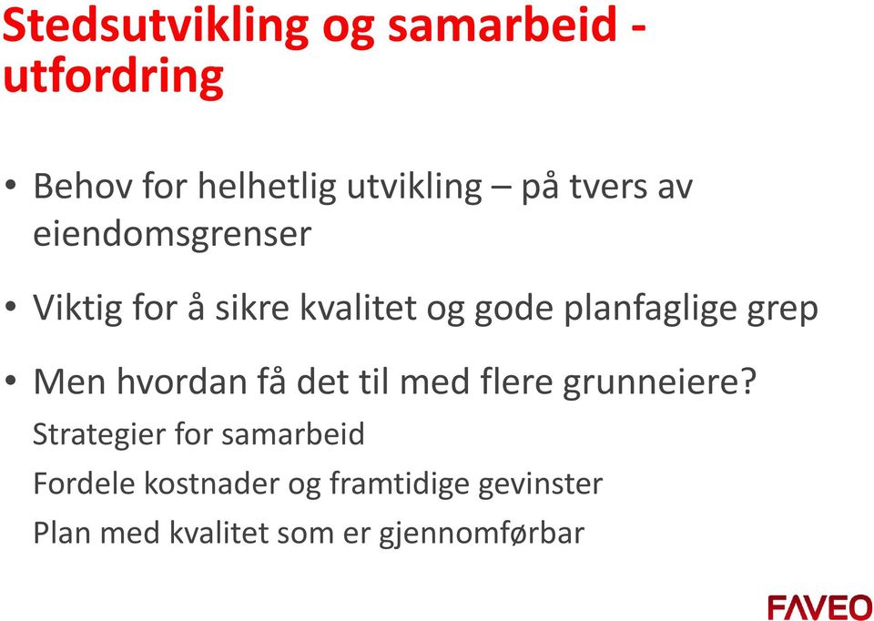 grep Men hvordan få det til med flere grunneiere?