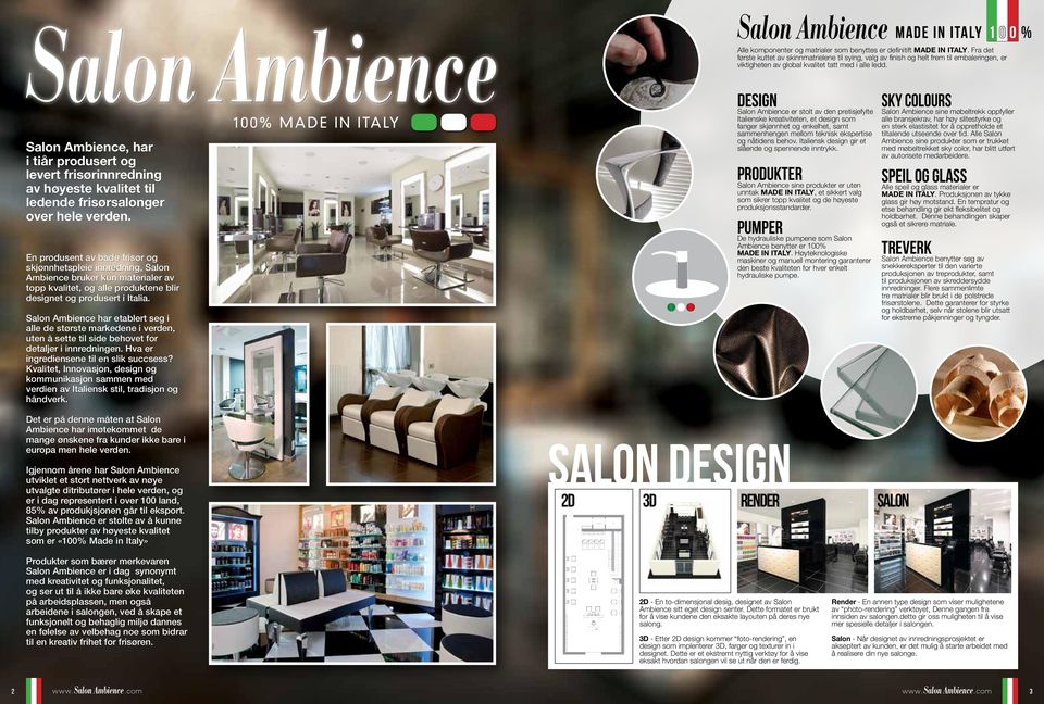 Salon Ambience, har i tiår produsert og levert frisørinnredning av høyeste kvalitet til ledende frisørsalonger over hele verden.
