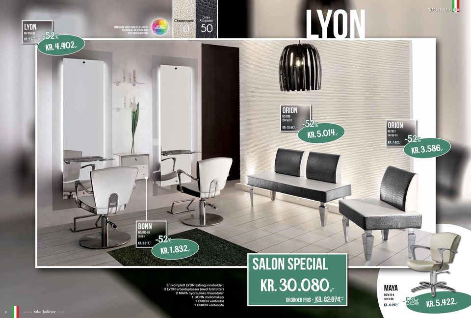 .com En komplett LYON salong inneholder: 2 LYON arbeidsplasser (med fotstøtter) 2 MAYA hydrauliske frisørstoler 1 BONN mellomskap