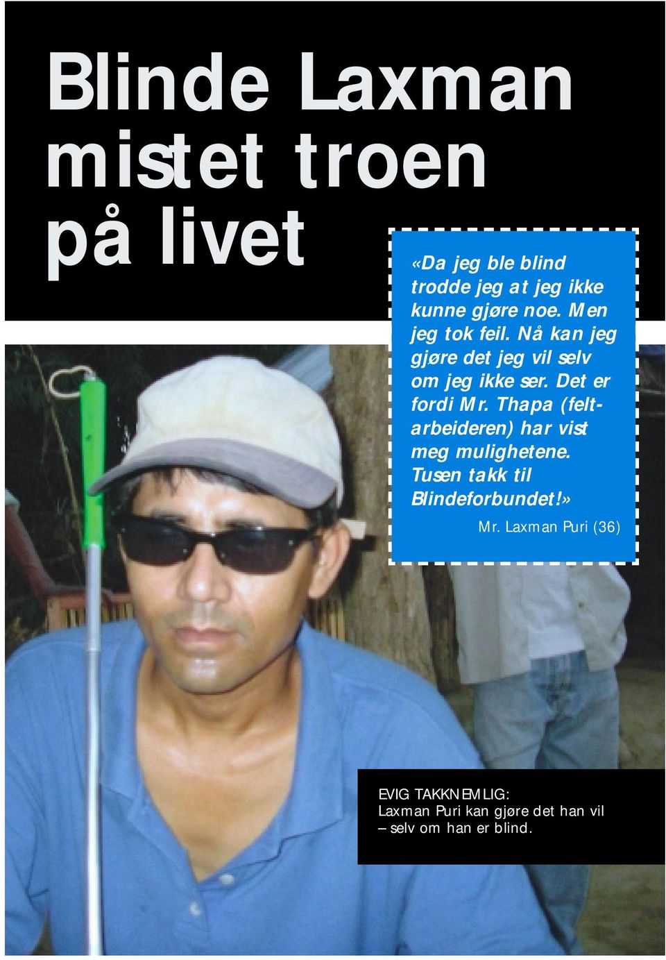 Det er fordi Mr. Thapa (feltarbeideren) har vist meg mulighetene.