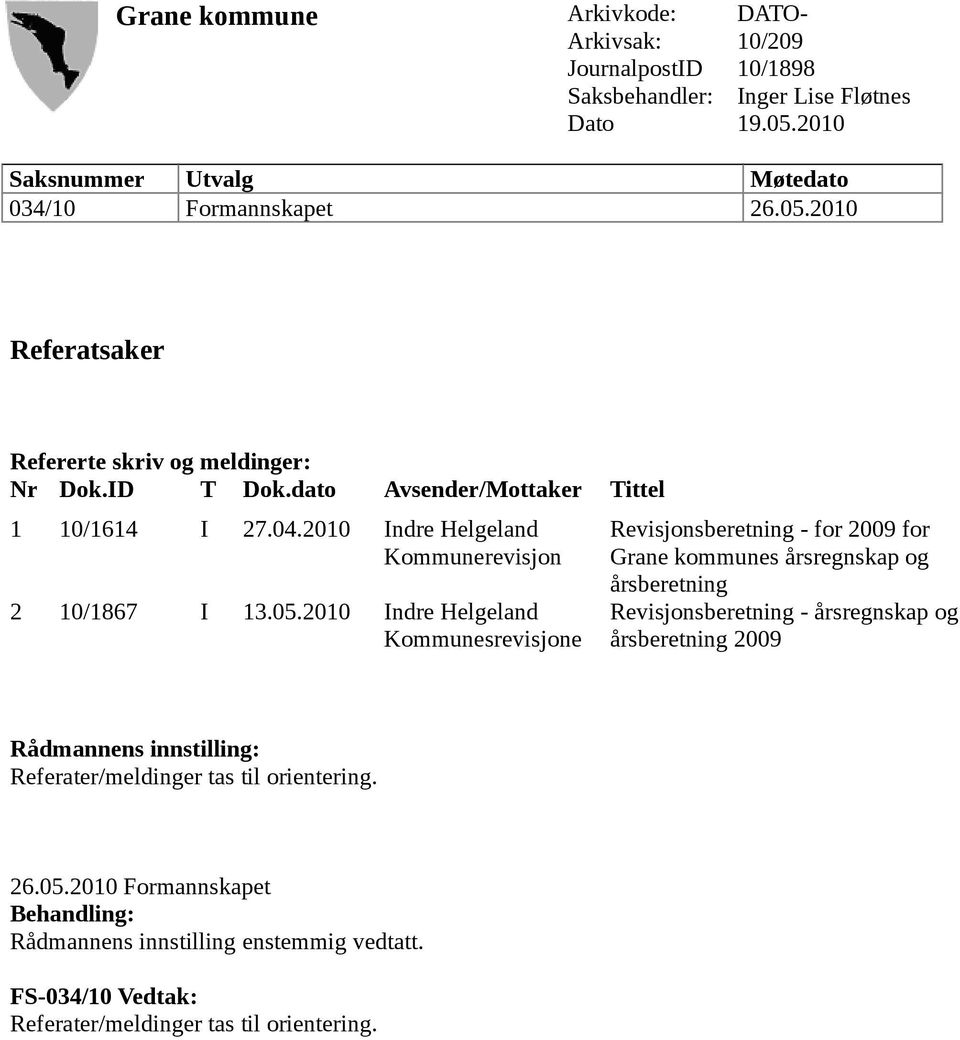 2010 Indre Helgeland Kommunesrevisjone Revisjonsberetning - for 2009 for Grane kommunes årsregnskap og årsberetning Revisjonsberetning - årsregnskap og årsberetning 2009