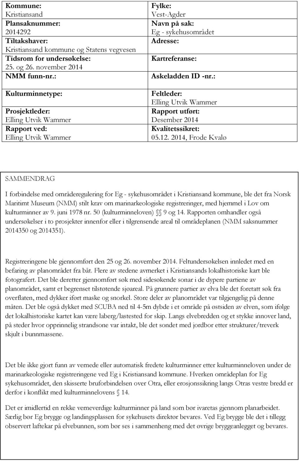 : Feltleder: Elling Utvik Wammer Rapport utført: Desember 2014 Kvalitetssikret: 05.12.