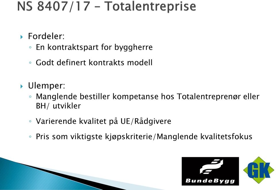 Totalentreprenør eller BH/ utvikler Varierende kvalitet på