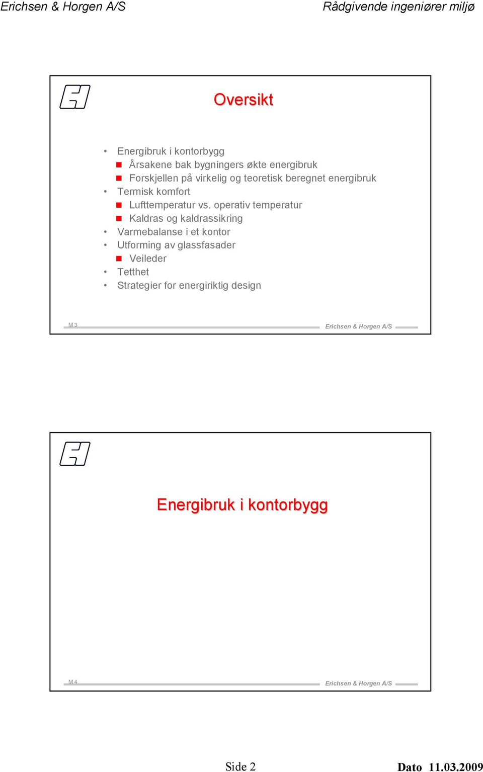 operativ temperatur Kaldras og kaldrassikring Varmebalanse i et kontor Utforming av