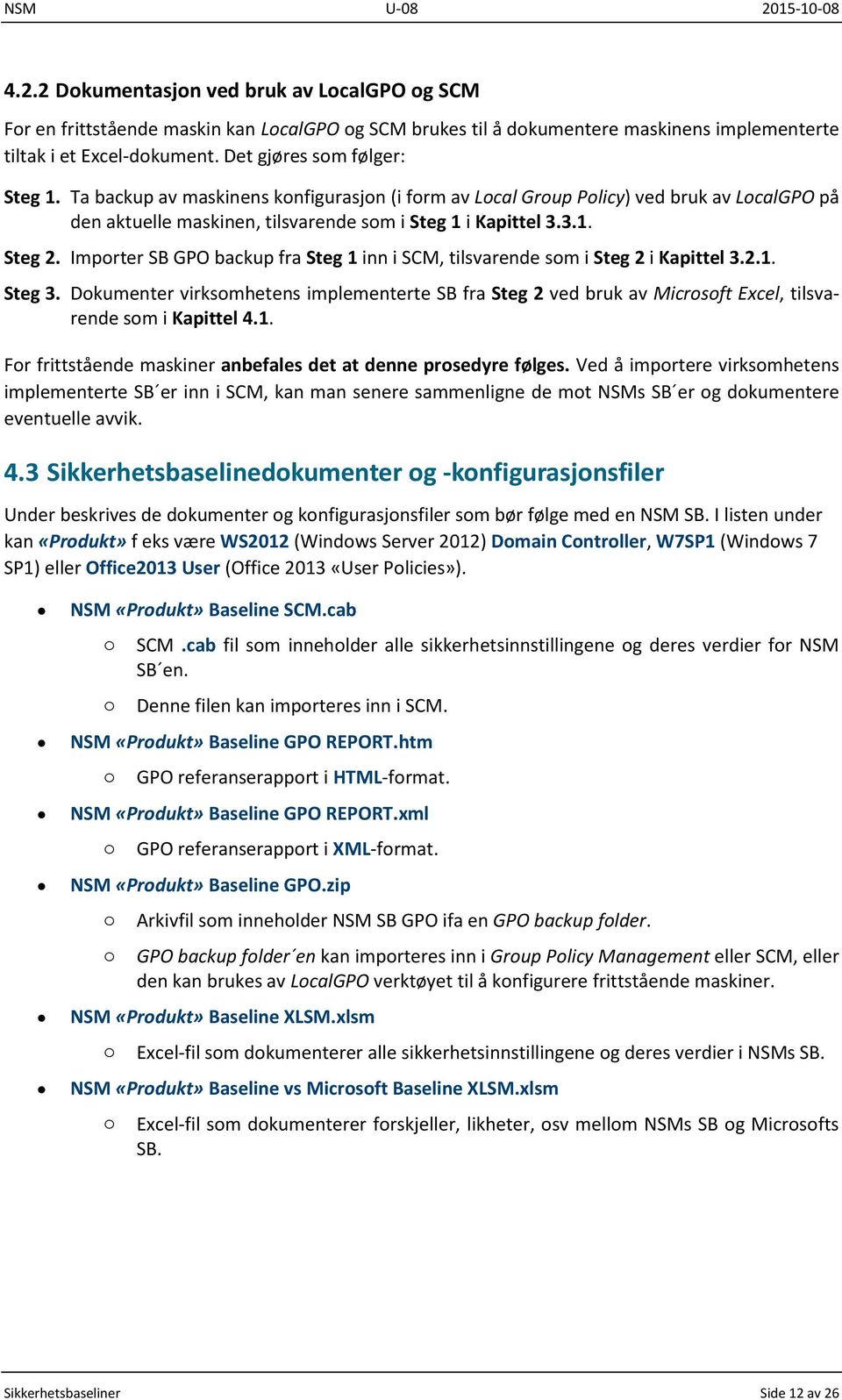 Importer SB GPO backup fra Steg 1 inn i SCM, tilsvarende som i Steg 2 i Kapittel 3.2.1. Steg 3.