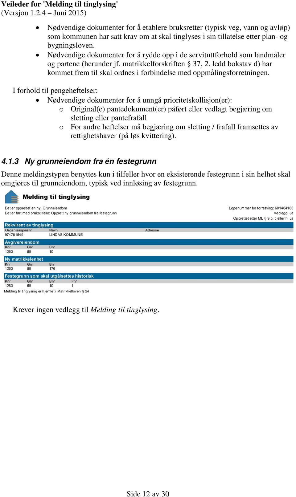 ledd bokstav d) har kommet frem til skal ordnes i forbindelse med oppmålingsforretningen.