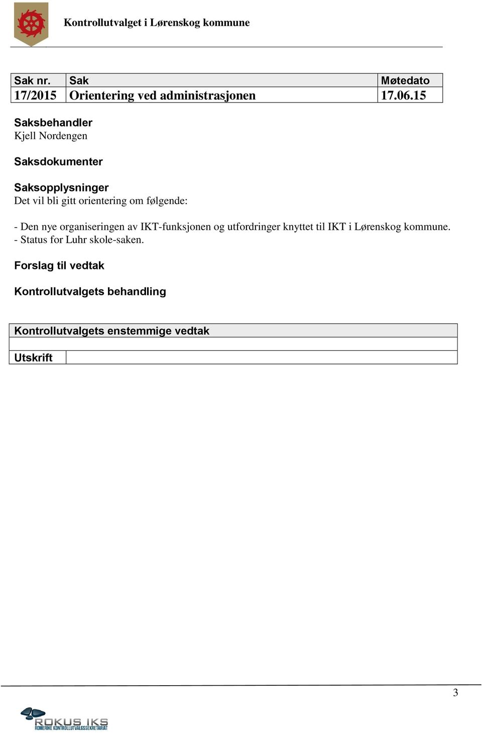 Den nye organiseringen av IKT-funksjonen og utfordringer knyttet til IKT i Lørenskog kommune.