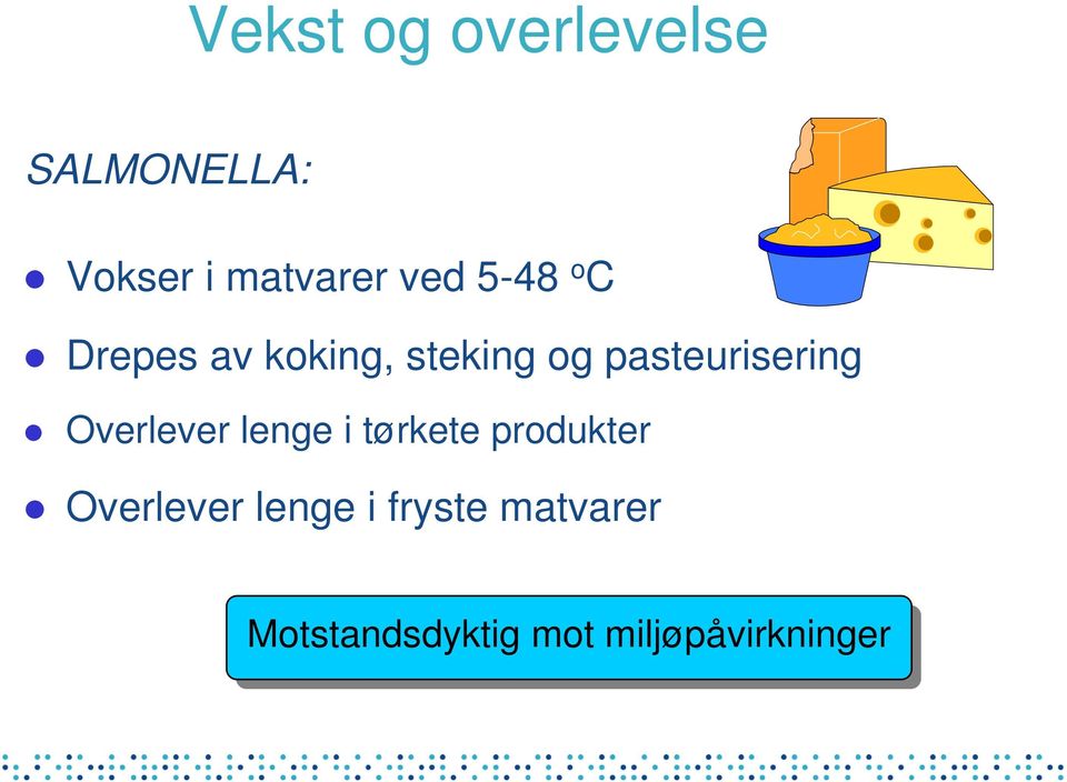 pasteurisering Overlever lenge i tørkete produkter