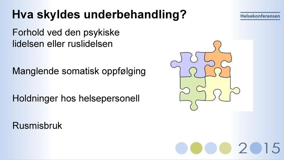 eller ruslidelsen Manglende somatisk