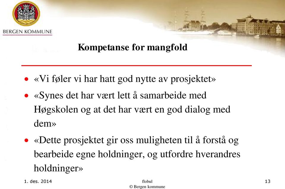 dialog med dem» «Dette prosjektet gir oss muligheten til å