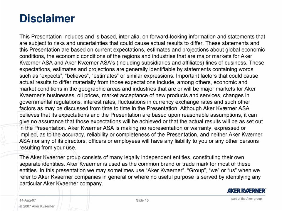 major markets for Aker Kværner ASA and Aker Kværner ASA s (including subsidiaries and affiliates) lines of business.