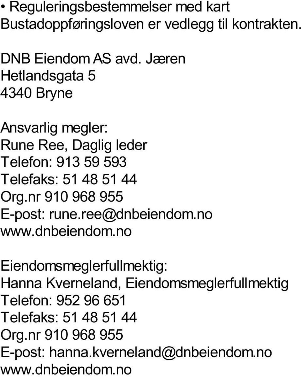 Org.nr 910 968 955 E-post: rune.ree@dnbeiendom.