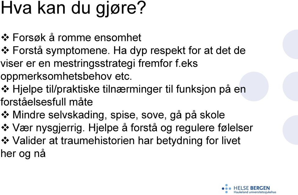 Hjelpe til/praktiske tilnærminger til funksjon på en forståelsesfull måte Mindre selvskading,