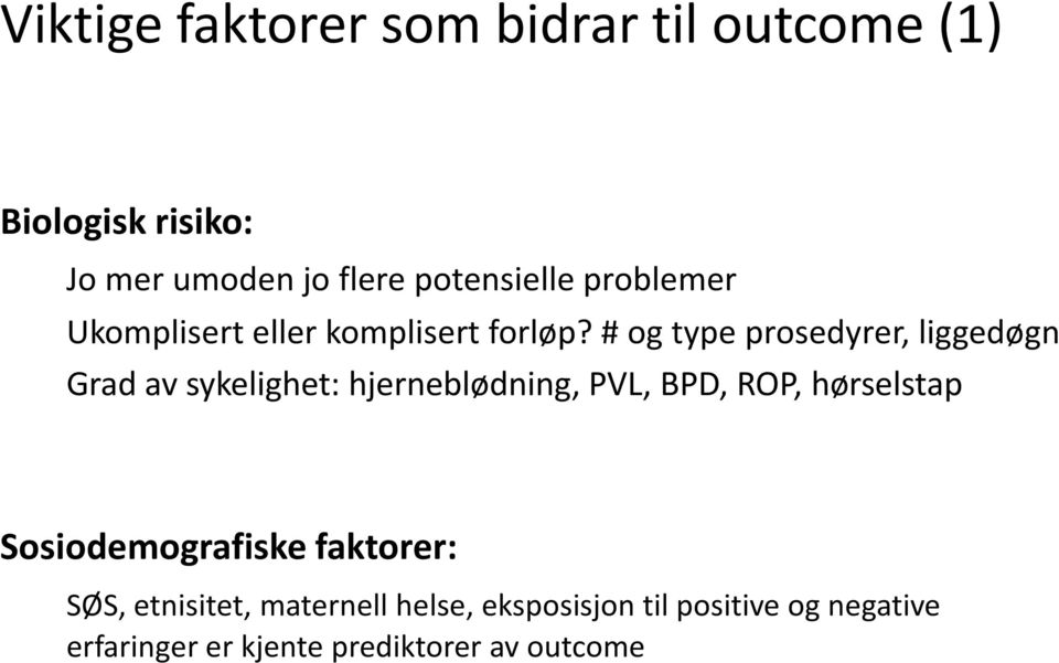 # og type prosedyrer, liggedøgn Grad av sykelighet: hjerneblødning, PVL, BPD, ROP, hørselstap