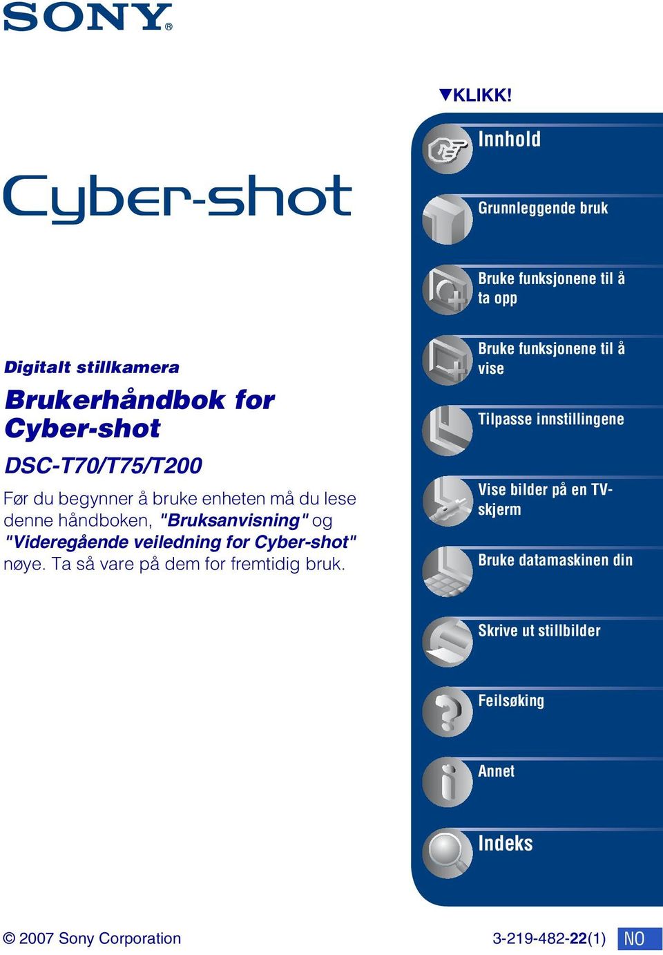 DSC-T70/T75/T200 Før du begynner å bruke enheten må du lese denne håndboken, "Bruksanvisning" og "Videregående veiledning