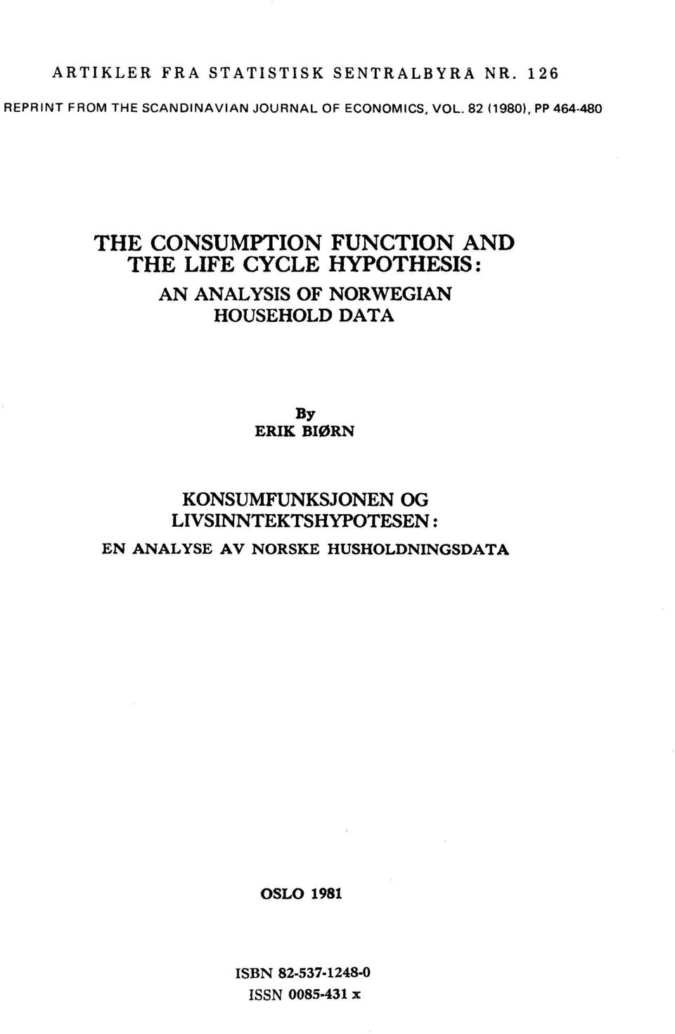 82 (1980), PP 464-480 THE CONSUMPTION FUNCTION AND THE LIFE CYCLE HYPOTHESIS AN ANALYSIS