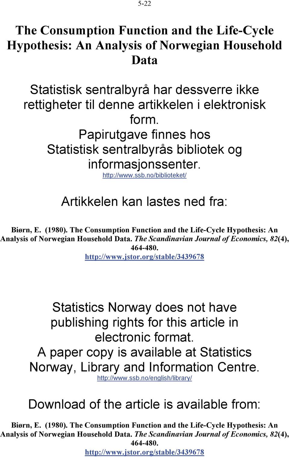 The Consumption Function and the Life-Cycle Hypothesis: An Analysis of Norwegian Household Data. The Scandinavian Journal of Economics, 82(4), 464-480. http://www.jstor.