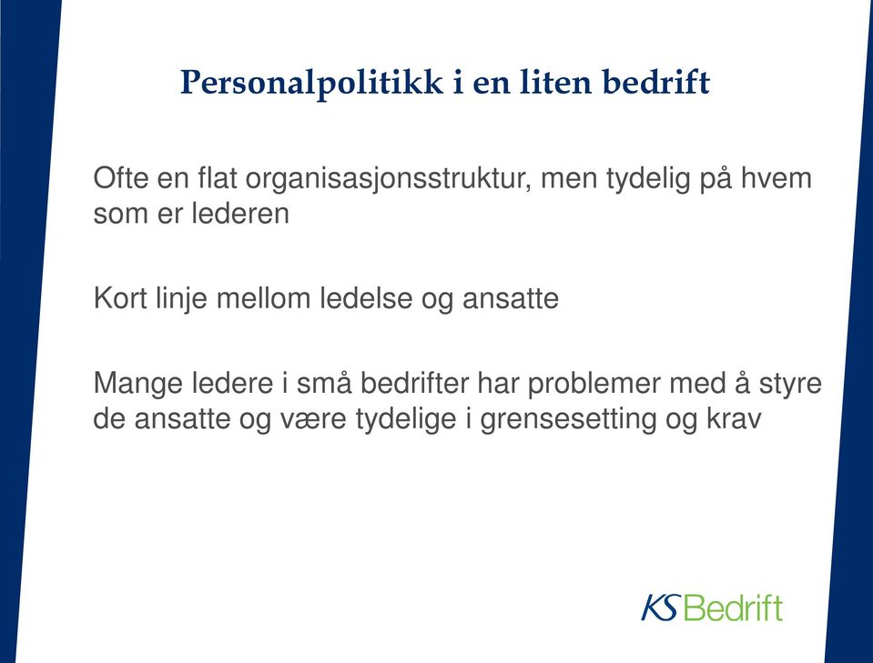 linje mellom ledelse og ansatte Mange ledere i små bedrifter