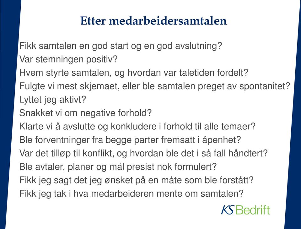 Klarte vi å avslutte og konkludere i forhold til alle temaer? Ble forventninger fra begge parter fremsatt i åpenhet?