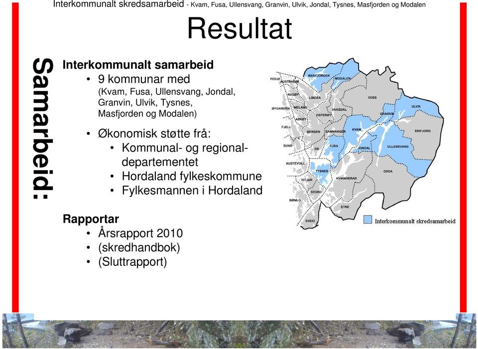 Økonomisk støtte frå: Kommunal- og regionaldepartementet Hordaland