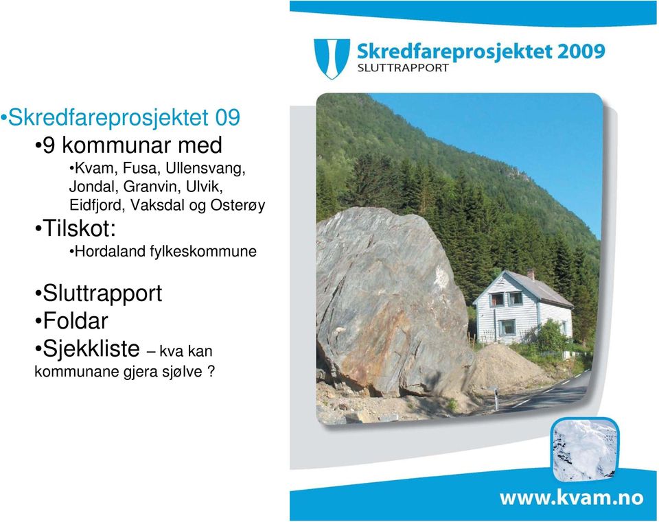 Vaksdal og Osterøy Tilskot: Hordaland fylkeskommune