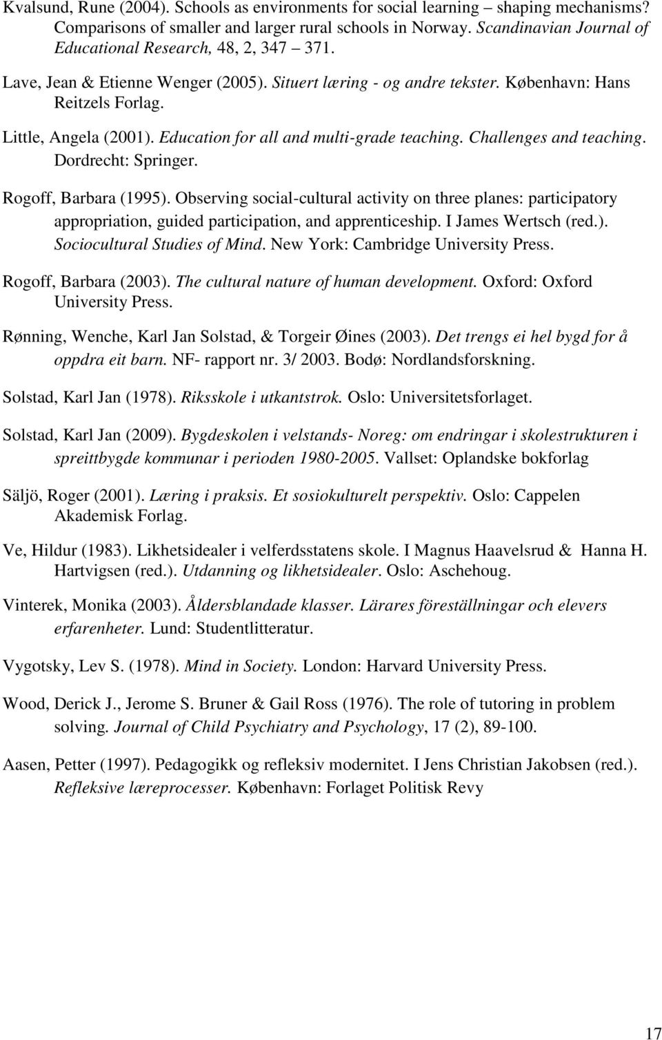 Education for all and multi-grade teaching. Challenges and teaching. Dordrecht: Springer. Rogoff, Barbara (1995).