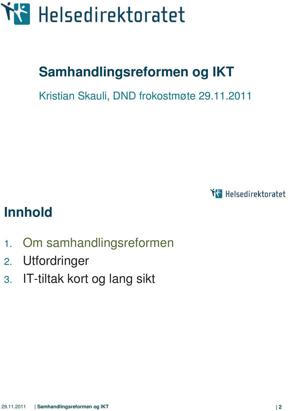 Om samhandlingsreformen 2. Utfordringer 3.