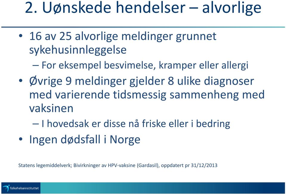 varierende tidsmessig sammenheng med vaksinen I hovedsak er disse nå friske eller i bedring