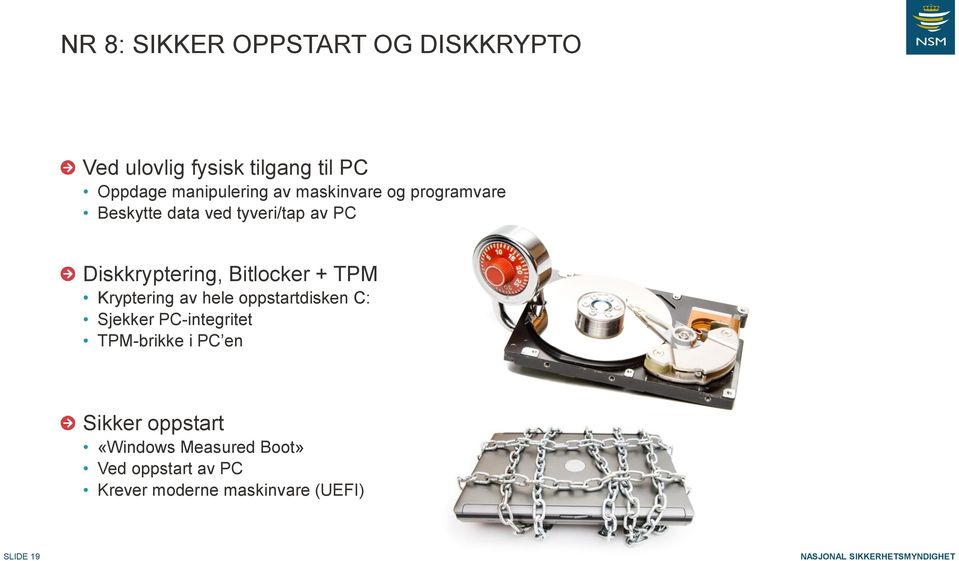 Kryptering av hele oppstartdisken C: Sjekker PC-integritet TPM-brikke i PC en Sikker oppstart